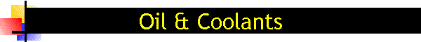 Oil & Coolants
